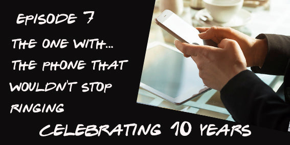 Celebrating 10 Years: The One With... The Phone That Wouldn't Stop Ringing